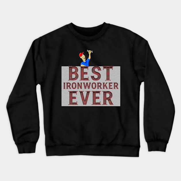 Best Ironworker Ever Crewneck Sweatshirt by funfun